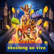 sexolong ao vivo